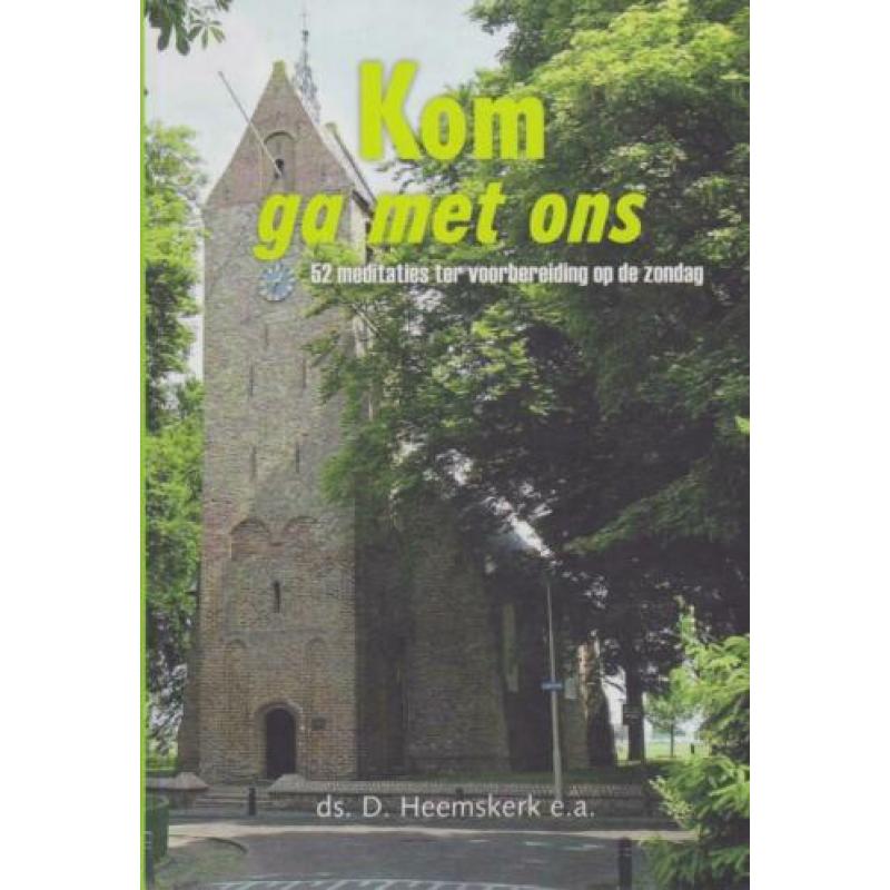 Ds.D.Heemskerk e.a. - KOM GA MET ONS