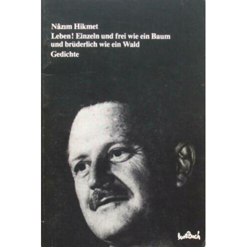 Nâzim Hikmet - Leben! Einzeln und frei wie ein Baum und brüd