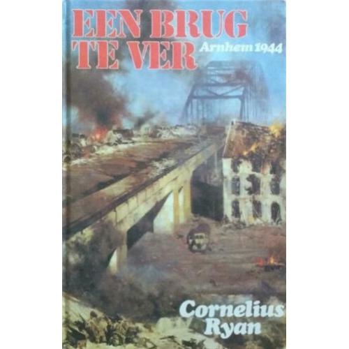 Een brug te ver, 1944 Arnhem, Cornelius Ryan, 1974